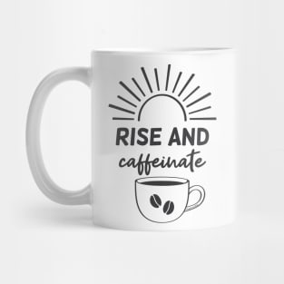 Rise and Caffeinate © GraphicLoveShop Mug